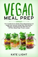 Vegan meal prep: Your Cookbook for Healthy Plant-Based Eating and weight loss, Nutrition Guide With 100 Delicious Recipes, Including 30-Day Meal Plan and 50 Plant-Based High-Protein recipes 1670824985 Book Cover
