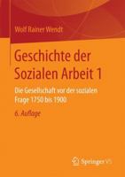 Geschichte Der Sozialen Arbeit 1: Die Gesellschaft VOR Der Sozialen Frage 1750 Bis 1900 3658153555 Book Cover