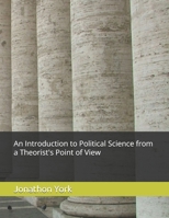 An Introduction to Political Science from a Theorist's Point of View B0H7PYWL27 Book Cover