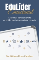 EduL�der Emocional: La f�rmula para convertirte en el l�der que tu joven admira y respeta 0578871173 Book Cover
