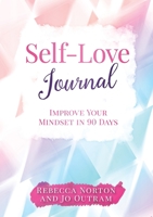 Self-Love Journal: Improve Your Mindset in 90 Days 0244998043 Book Cover