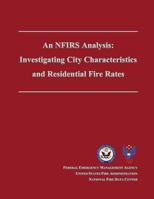 An Nfirs Analysis: Investigating City Characteristics and Residential Fire Rates 1482785552 Book Cover