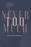 Never Too Much 1796824445 Book Cover