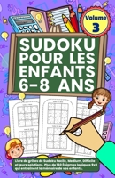 Sudoku Pour Les Enfants 6-8 Ans - Volume 3: Livre de grilles de Sudoku Facile, Medium, Difficile et leurs solutions. Plus de 150 Énigmes logiques 9x9 ... la mémoire de vos enfants. B08BWHQBHS Book Cover