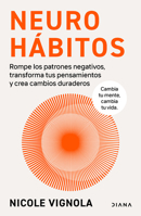 Neurohábitos: Rompe el bucle, transforma tus pensamientos y crea cambios duraderos / Rewire (Spanish Edition) 6073928351 Book Cover