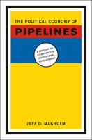 The Political Economy of Pipelines: A Century of Comparative Institutional Development