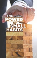 The Power of Small Habits: Building a Better Life One Step at a Time B0FT11XB1G Book Cover