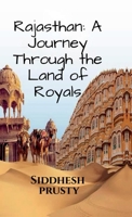 Rajasthan: A Journey Through the Land of Royals: Exploring the Culture and vibrant landscapes !! B0F49CR2YN Book Cover