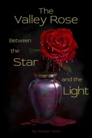 The Valley Rose Between the Star and the Light 1937691128 Book Cover