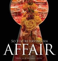 So You're Having an Affair 0692483535 Book Cover