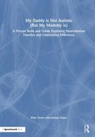 My Daddy is Not Autistic (But My Mummy is): A Picture Book Exploring Neurodiverse Families and Celebrating Difference 1041155506 Book Cover
