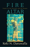 Fire Altar: Poems on the Persians and the Greeks 9351160793 Book Cover