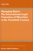Managing Babel: The International Legal Protection of Minorities in the Twentieth Century (International Studies in Human Rights) (International Studies in Human Rights) 9004141987 Book Cover