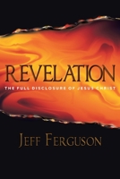 Revelation: The Full Disclosure of Jesus Christ 109808702X Book Cover