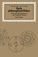 Early Philosophical Shiism: The Isma'ili Neoplatonism of Abu Ya'qub al-Sijistani 0521060826 Book Cover