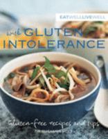Eat Well, Live Well with Gluten Intolerance: Gluten-free Recipes and Tips