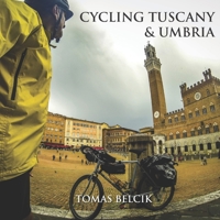Cycling Tuscany & Umbria: Discover the epic roads of the wine-growing region of Chianti. Sample the gravel roads of L’Eroica. Climb the magic hill ... (Europe Travel Guides, World-by-Bike Series) 1693746522 Book Cover