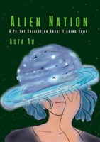 Alien Nation: A Poetry Collection About Finding Home 1365663531 Book Cover