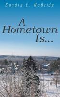 A Hometown Is... 1457546019 Book Cover