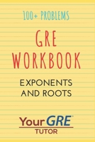GRE WORKBOOK: Exponents and Roots B0914WWGQ3 Book Cover