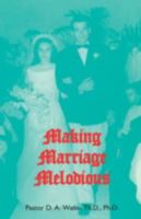 Making Marriage Melodious 1568480334 Book Cover