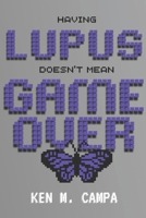 Having LUPUS doesn't mean GAME OVER B0C6BT1BDK Book Cover