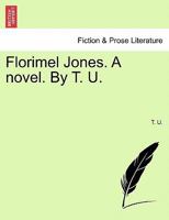 Florimel Jones. A novel. By T. U. 1240892284 Book Cover