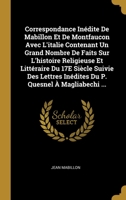 Correspondance Inedite de Mabillon Et de Montfaucon Avec L'Italie Contenant Un Grand Nombre de Faits Sur L'Histoire Religieuse Et Litteraire Du 17e Si 1147015031 Book Cover