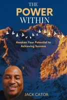 The Power Within: Awaken Your Potential to Achieving Success—Visualize, Meditate, and Transform Your Life B0F7CC9S1N Book Cover