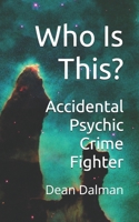 Who is This?: Accidental Psychic Crime Fighter B0DHPDMYZ9 Book Cover