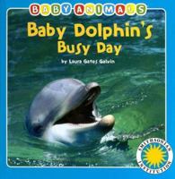 Baby Dolphin's Busy Day - a Smithsonian Baby Animals Book 1592497454 Book Cover