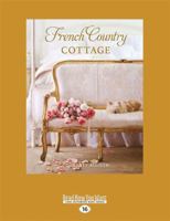 French Country Cottage: (Large Print 16pt) 1525282174 Book Cover