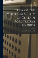 Study of the Meiotic Stability of Certain Agrotricum Hybrids 101468305X Book Cover