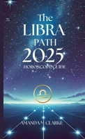 The Libra Path: Your Daily 2025 Horoscope Guide 1763623750 Book Cover