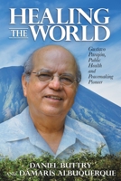 Healing the World: Gustavo Parajón, Public Health and Peacemaking Pioneer 1641801514 Book Cover