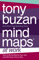 Mind Maps at Work: How to Be the Best at Your Job and Still Have Time to Play 0452286824 Book Cover