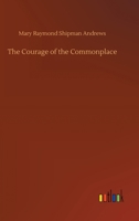 The Courage of the Commonplace 9356080615 Book Cover