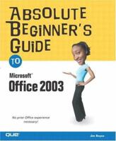 Absolute Beginner's Guide to Microsoft Office 2003 0789729679 Book Cover