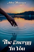 The Energy in You: Spiritual Awakening: A Journey to Personal Growth and Fulfillment 1968437401 Book Cover