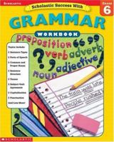 Grammar Grade 6 (Scholastic Success with Workbooks: Grammar) 0439434033 Book Cover