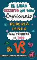 El libro secreto que todo Capricornio debería tener para triunfar en todo: Horóscopo Capricornio: consejos, dinero, amor, amuletos y más. Libro Capric 8411744256 Book Cover