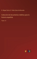 Colección de documentos inéditos para la historia española: Tomo 13 3368102001 Book Cover