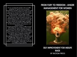 FROM FURY TO FREEDOM- ANGER MANAGEMENT FOR WOMEN: SELF-IMPROVEMENT FOR MIDLIFE RAGE BY BLOOM PRESS (ANGER MANAGEMENT FOR WOMEN IN MIDLIFE) 1763811603 Book Cover