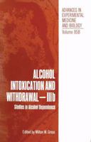 Alcohol Intoxication and Withdrawal - IIIb: Studies in Alcohol Dependence 146159040X Book Cover