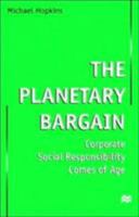 The Planetary Bargain: Corporate Social Responsibility Comes of Age 0312218338 Book Cover