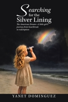 Searching for the Silver Lining: The American Dream-A little girl's journey from heartbreak to redemption B0FRFXVTTV Book Cover