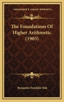 The Foundations of Higher Arithmetic 143729362X Book Cover