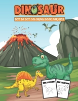 Dinosaur Dot to Dot Coloring Book for Kids: Connect The Dots For Kids Ages 4-8, Coloring Books For Kids Dinosaurs, Many Funny Dot to Dot for Kids Ages B08VXC1PPL Book Cover