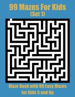 99 Mazes For Kids (Set 1): Maze Book with 99 Easy Mazes for Kids 5 and Up (8.5 x 11) 1072543362 Book Cover