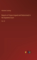 Reports of Cases Argued and Determined in the Supreme Court: Vol. III 3368147102 Book Cover